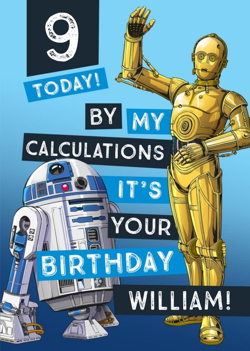 Disney Star Wars R2d2 C3po By My Calculations It S Your Birthday Kids 9th Birthday Card Moonpig