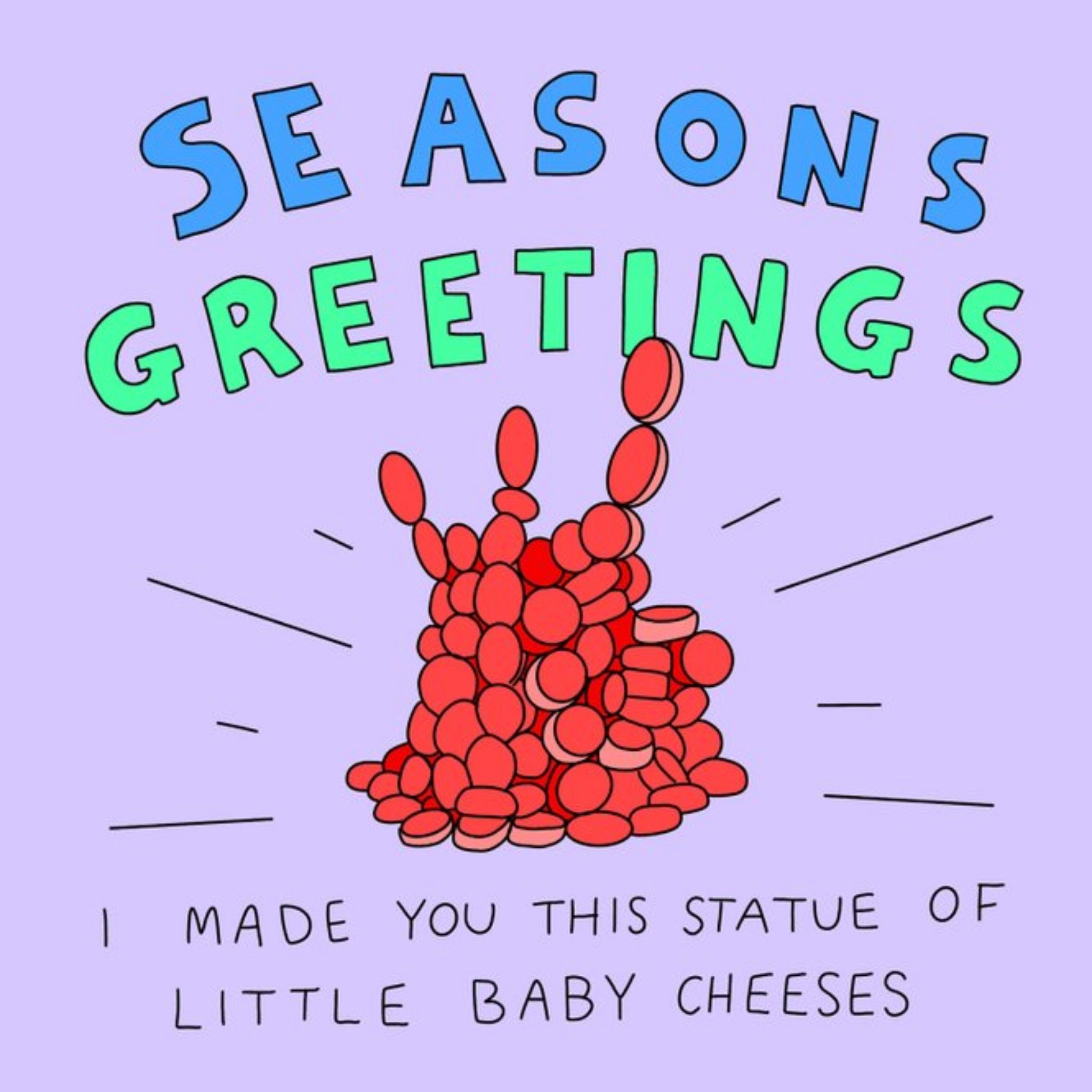 Aleisha Earp Illustration I Made You This Statue Of Little Baby Cheeses Christmas Card, Square