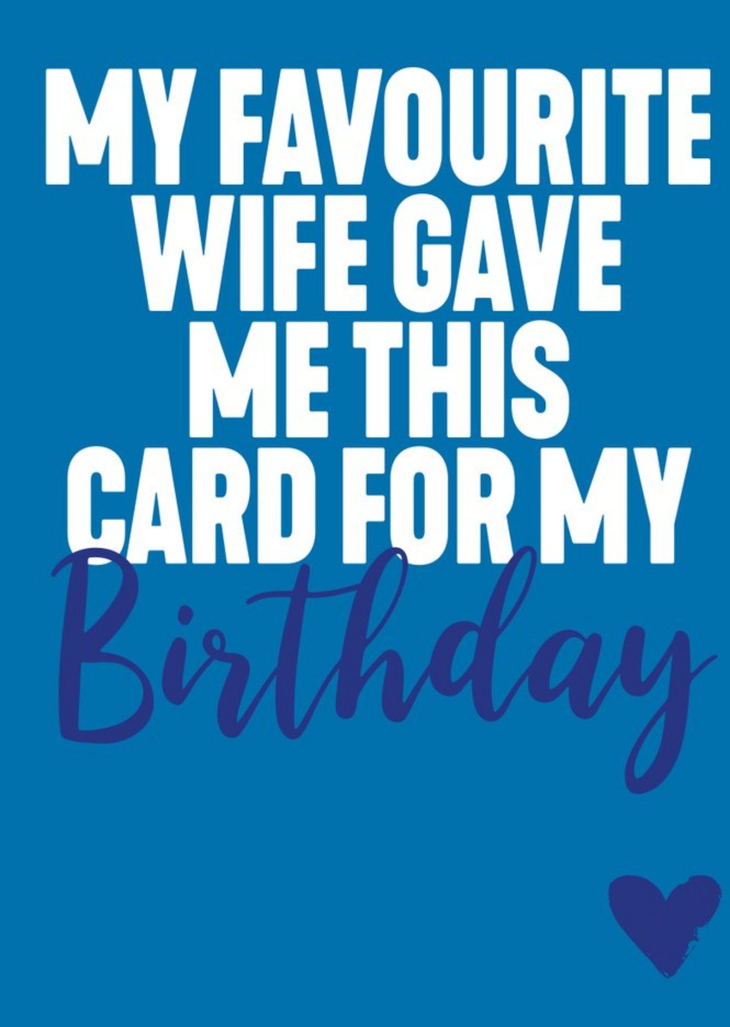 Filthy Sentiments Funny Typographic My Favourite Wife Gave Me This Card For My Birthday, Large