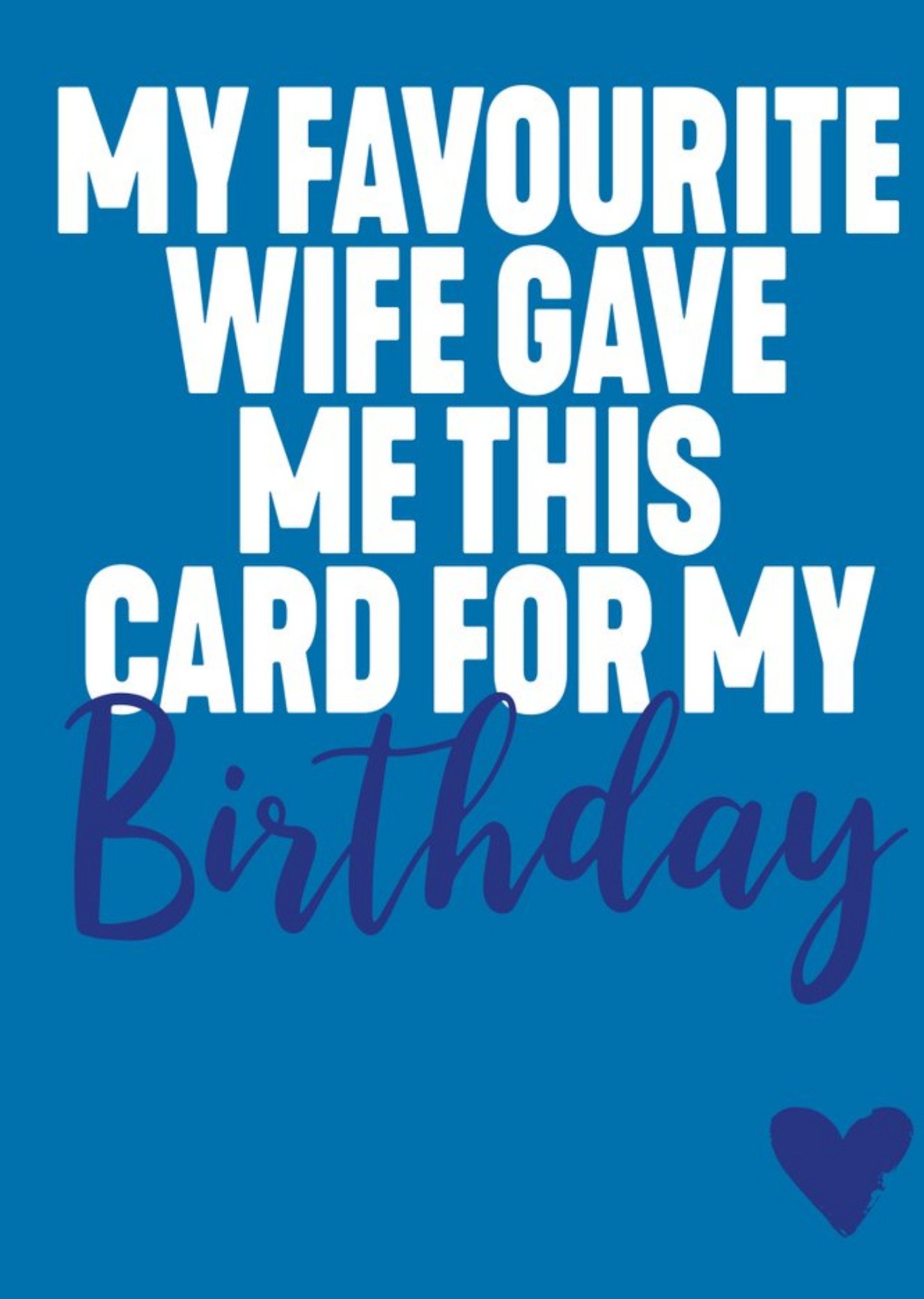 Filthy Sentiments Funny Typographic My Favourite Wife Gave Me This Card For My Birthday Ecard