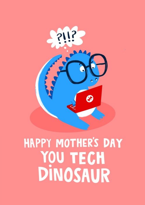 Funny Tech Dinosaur Illustrated Lucy Maggie Mother's Day Card