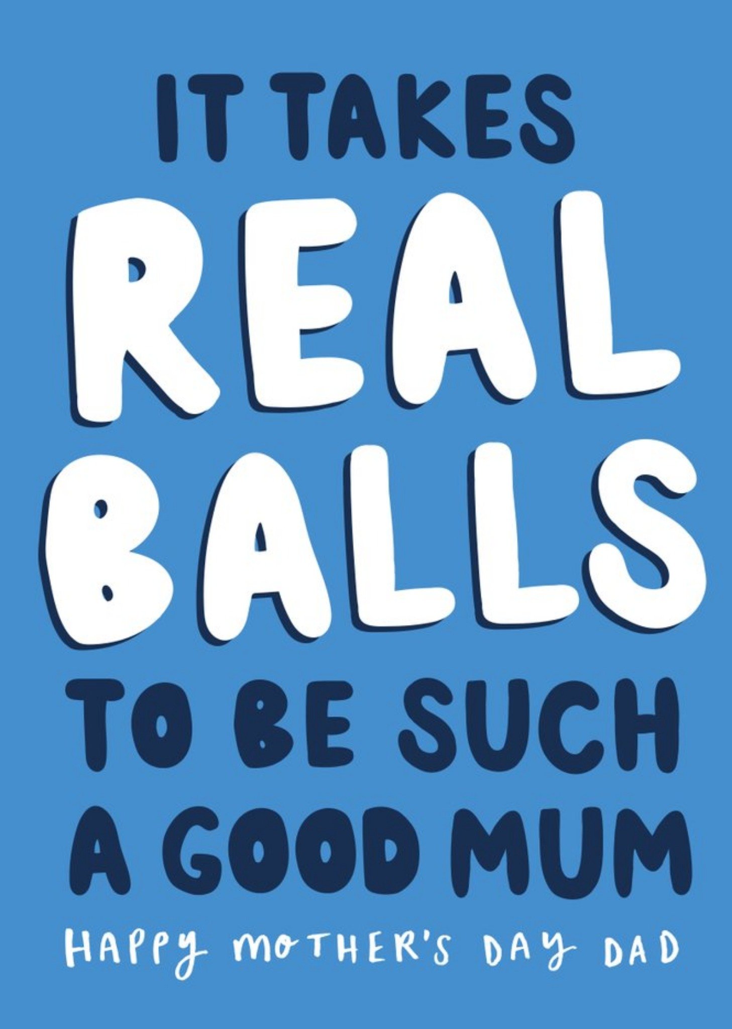 Dad It Takes Real Balls To Be Such A Good Mum Typographic Mother's Day Card Ecard