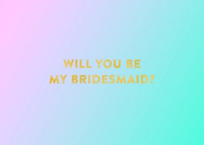 Pastel Hues Personalised Will You Be My Bridesmaid Card