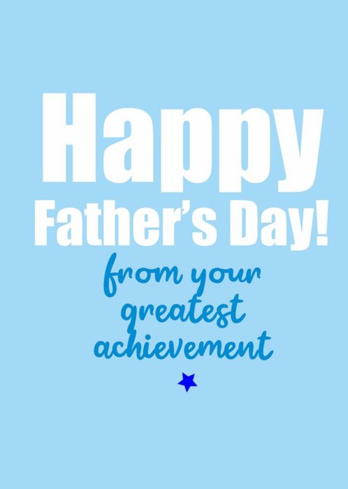 Happy Fathers Day From Your Greatest Achievement Card