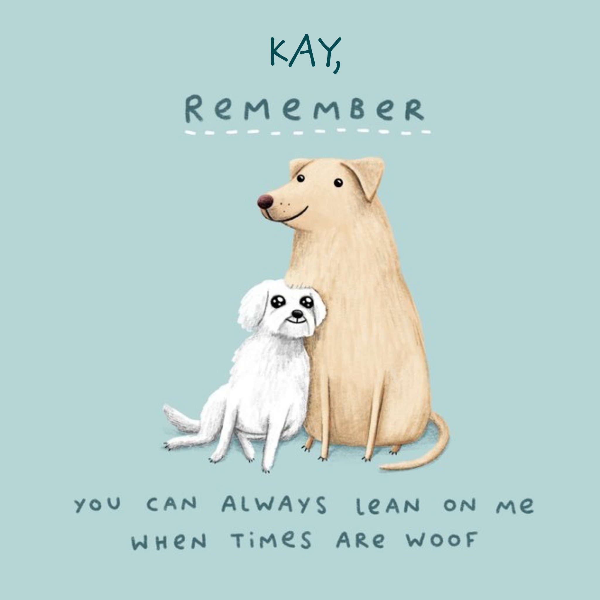 Lean On Me When Times Are Rough Woof Dog Empathy Thinking Of You Card, Square