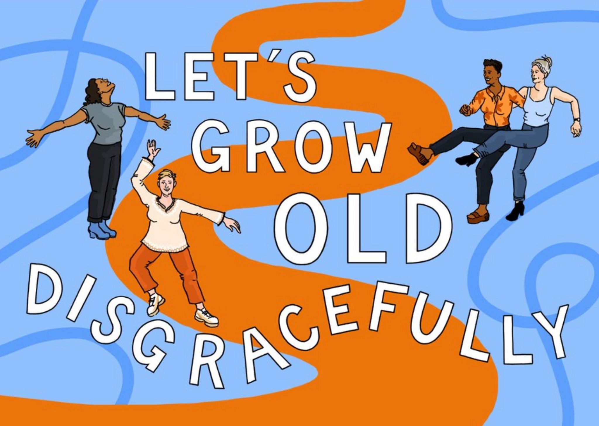 Let's Grow Old Disgracefully Card Ecard