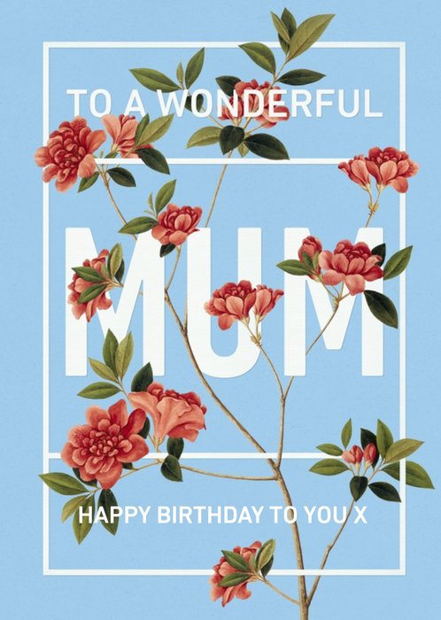 Wonderful Mum Flower Birthday Card