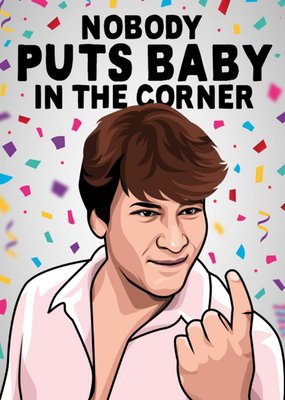 Nobody Put Baby In The Corner Film Card