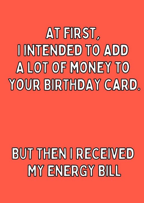 I Intended To Add A Lot Of Money To Your Birthday Card