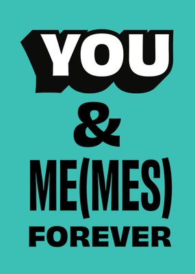 CALM Funny You And Me Forever Funny Memes Card