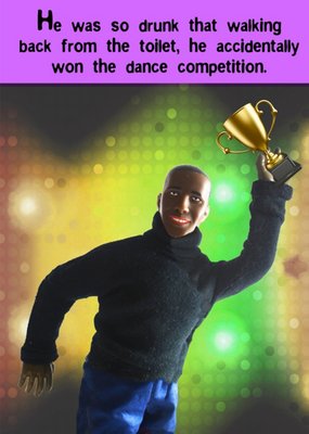 Funny He Was So Drunk He Accidentally Won The Dance Competition Card