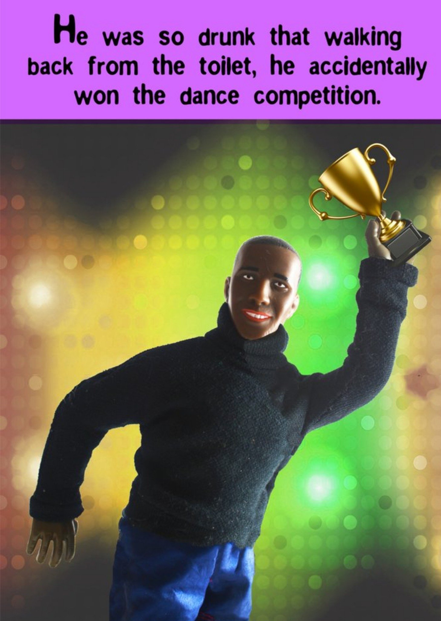 Go La La Funny He Was So Drunk He Accidentally Won The Dance Competition Card Ecard