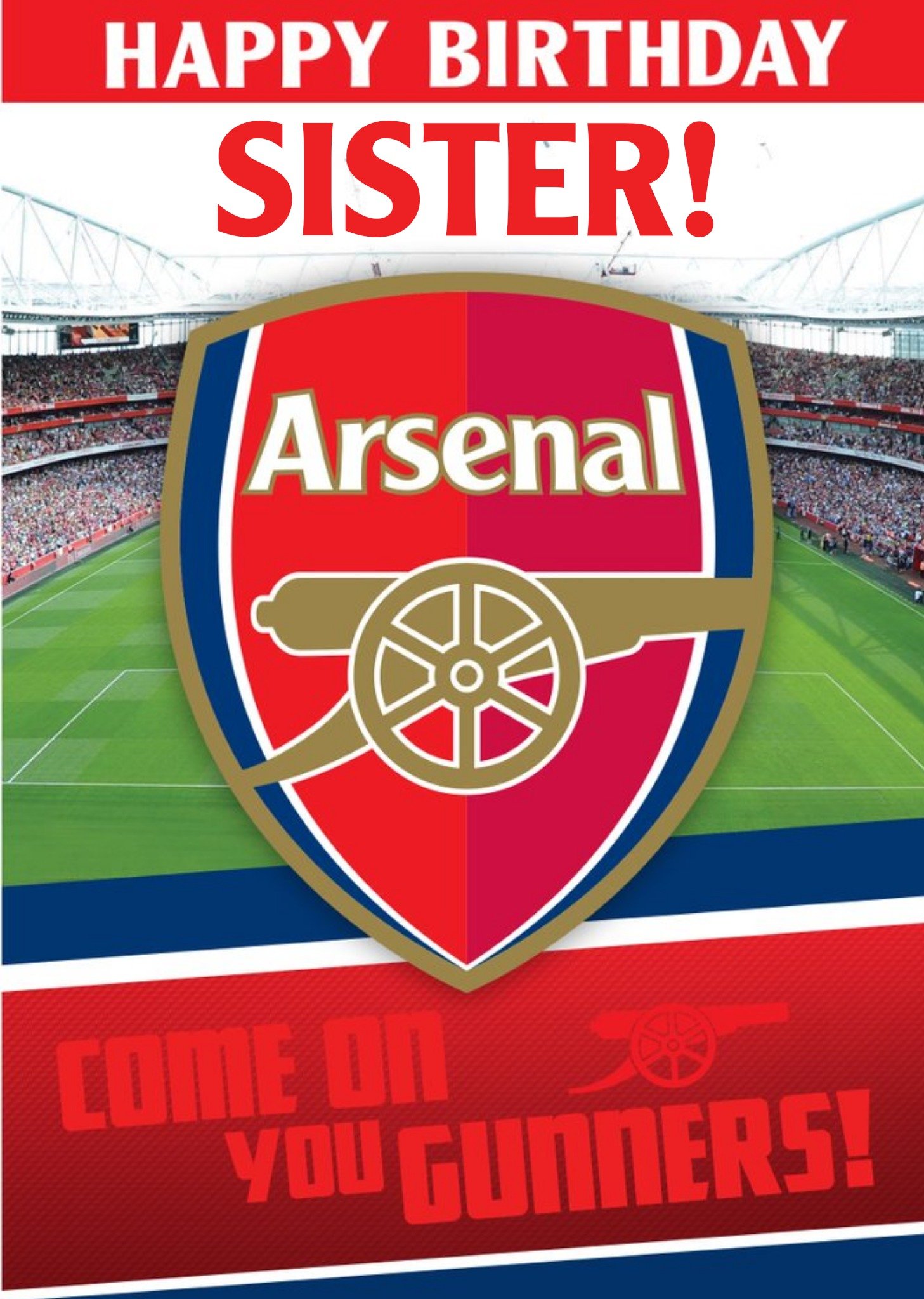 Arsenal Football Stadium Come On You Gunners Sister Happy Birthday Card, Large