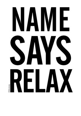 Name Says Relax Personalised Slogan T Shirt
