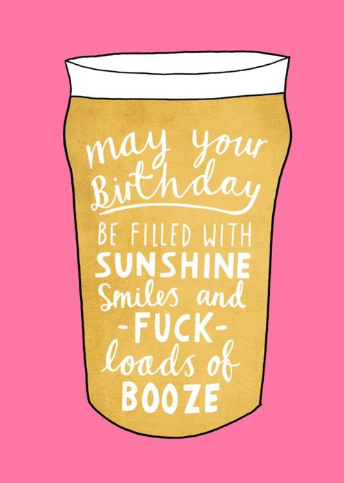 Funny Fuck Loads Of Booze Beer Birthday Card