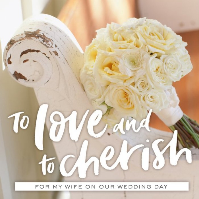 Wedding Card - Wedding Day - To Love and Cherish - Wedding Bouquet - For my Wife