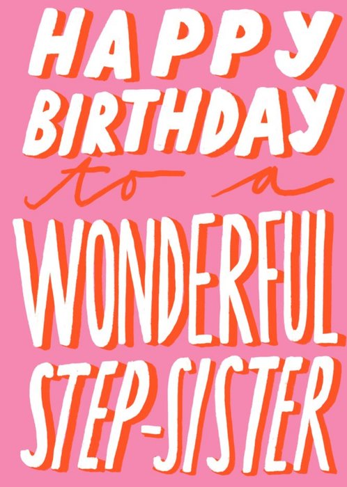Happy Birthday To A Wonderful Stepsister Typographic Pink Card