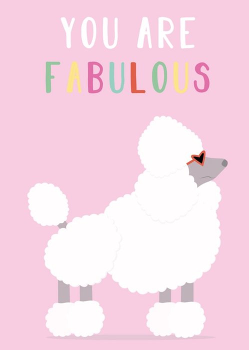 You Are Fabulous Poodle Card