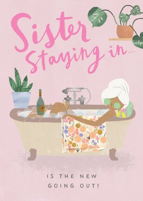 Pigment Hey Girl Character Sister Staying In Is The New Going Out Birthday Card