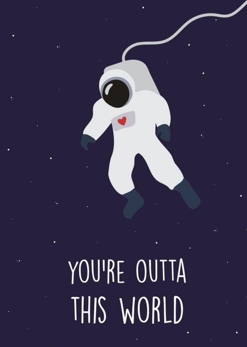 You are outta this world Space Astronaut Valentines Day Card
