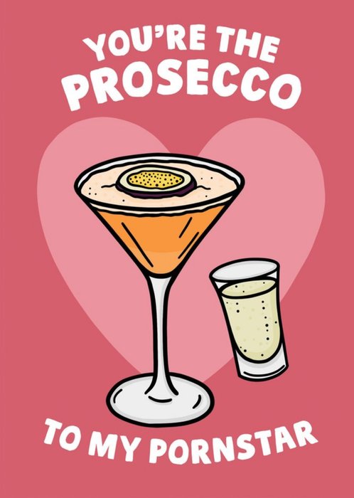 Funny You Are The Prosecco To My Pornstar Card
