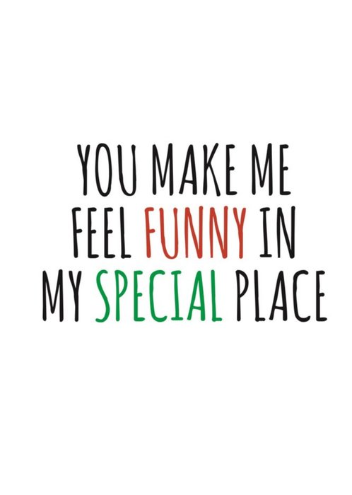 Typographical You Make Me Feel Funny Valentines Day Card