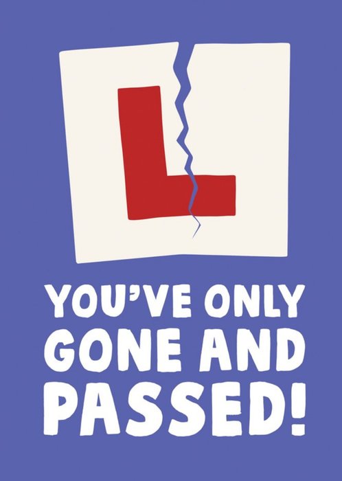 Funny Youve Only Gone And Passed Card