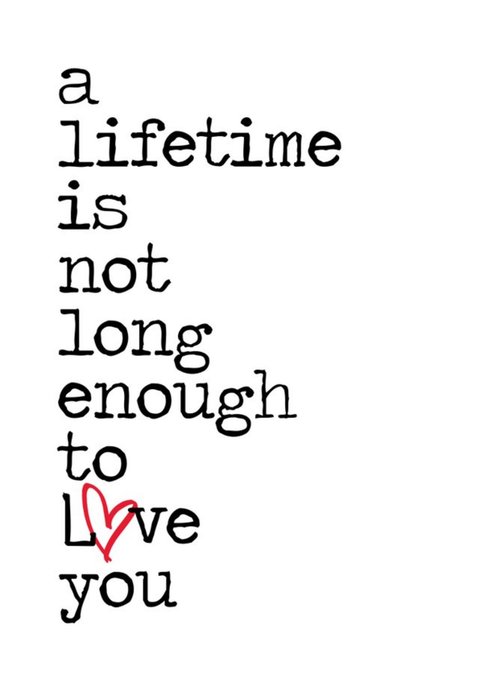 A Lifetime Is Not Enough To Love You Card