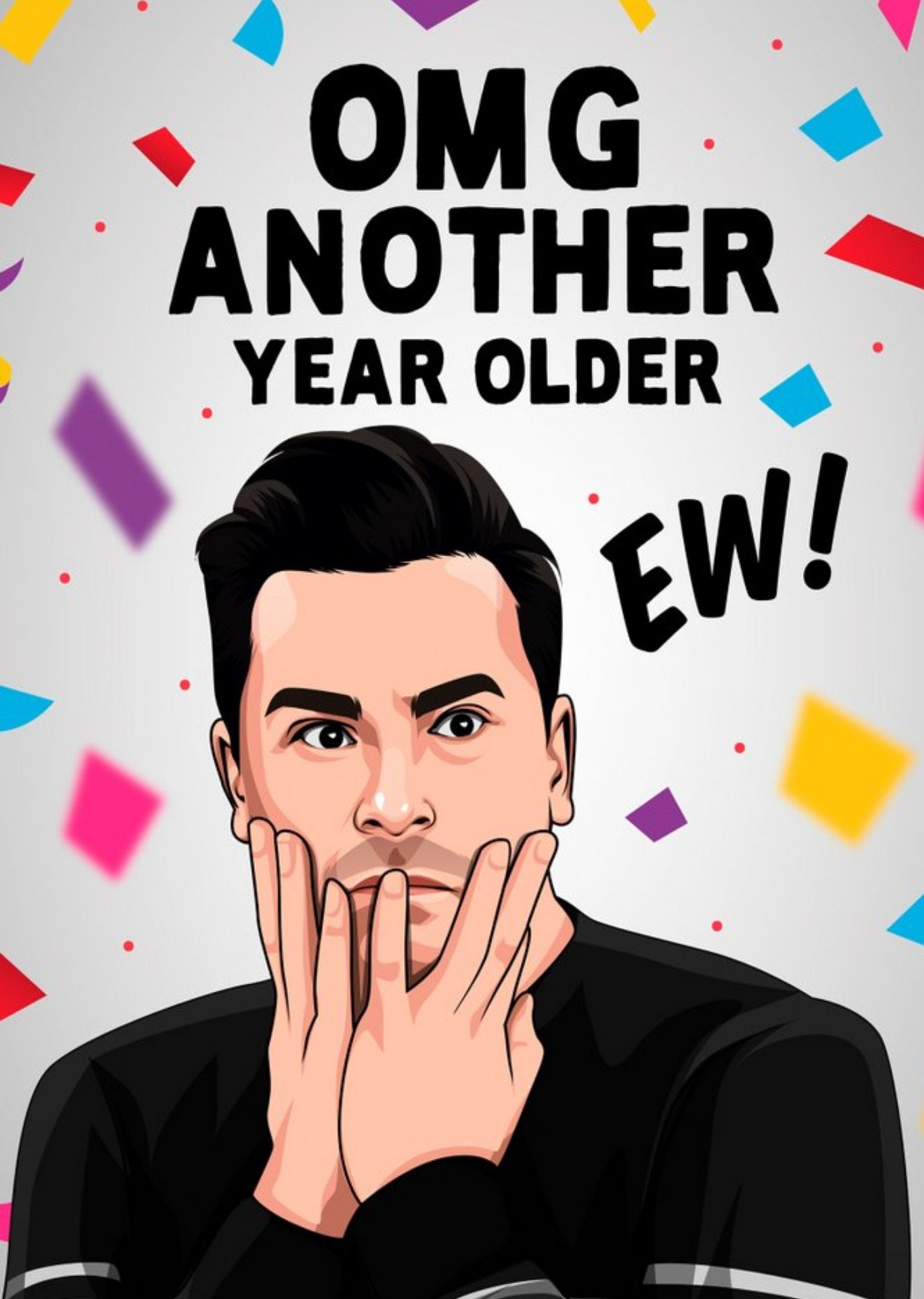 All Things Banter Funny Spoof Tv Omg Another Year Older Ew Birthday Card Ecard