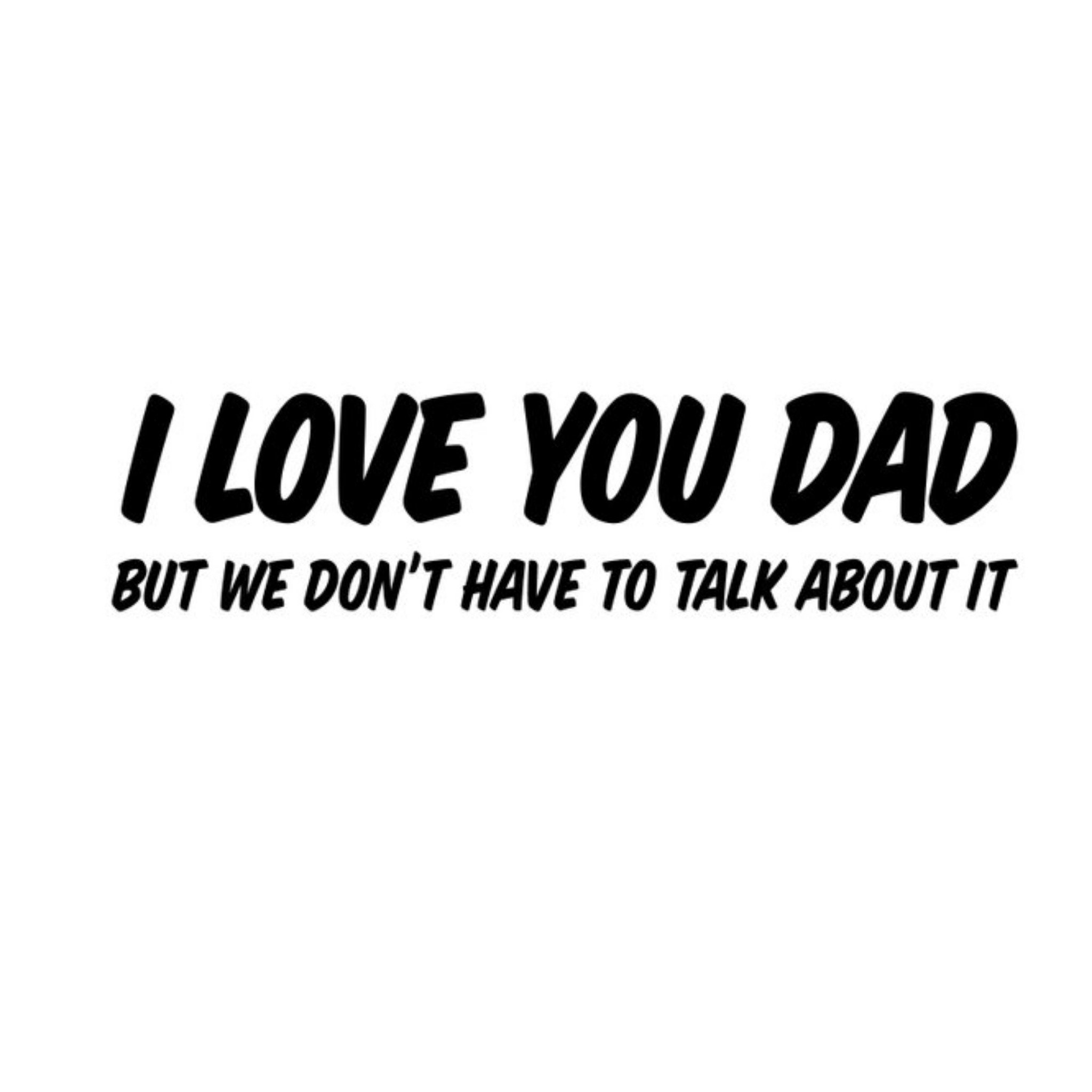 All Things Banter I Love You Dad But We Don't Have To Talk About It Father's Day Card, Square