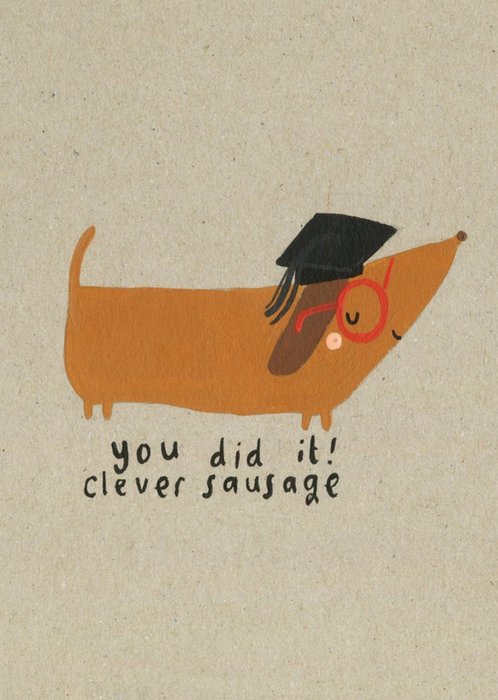 Cute You Did It Clever Sausage Graduation Card