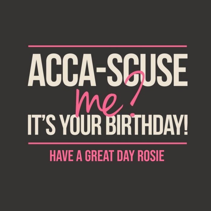 Acca-Scuse Me Its Your Birthday Personalised Card