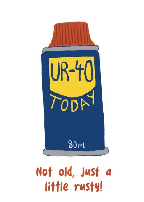 Illustration Of A Well Known Mechanical Lubricant U R 40 Today Birthday Card