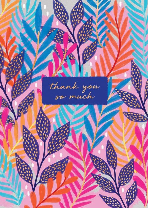 Modern Colourful Vibrant Tropical Foliage Thank You So Much Thank You Card