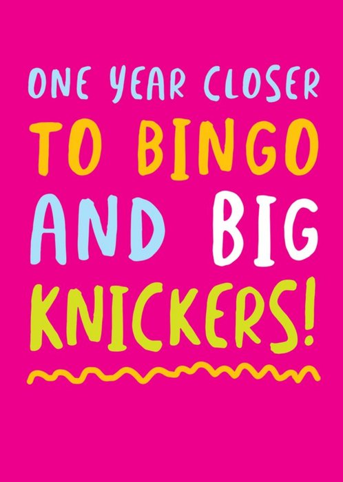 One Year Closer To Bingo And Big Knickers Birthday Card