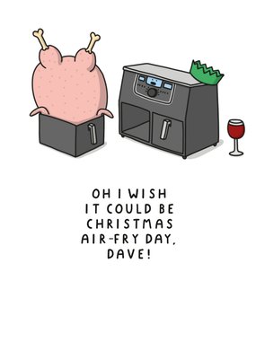 Funny Pun Wish It Could Be Christmas Air Fry Day Card