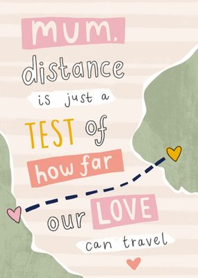 Mum Distance Is Just A Test Of How Far Our Love Can Travel Card