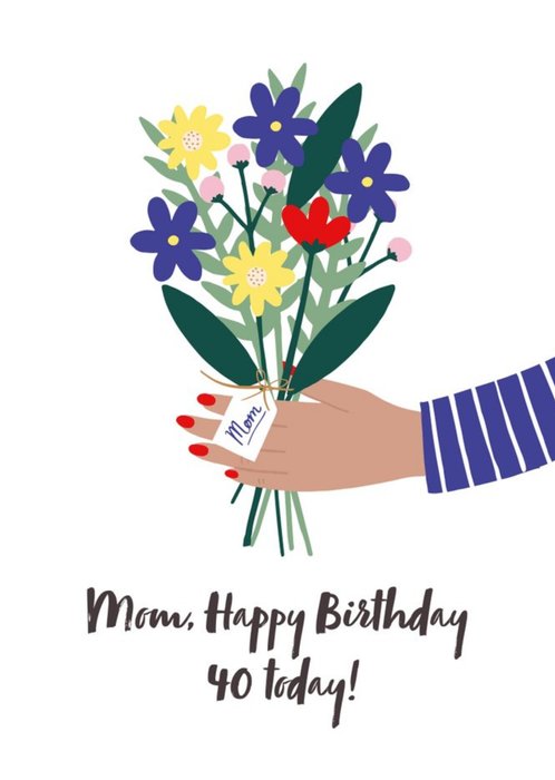 Illustrated Cute Flower Bouquet Mom, Happy Birthday 40 Today Card