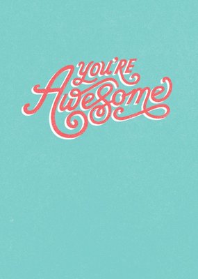 You're Awesome Typographic Green Card