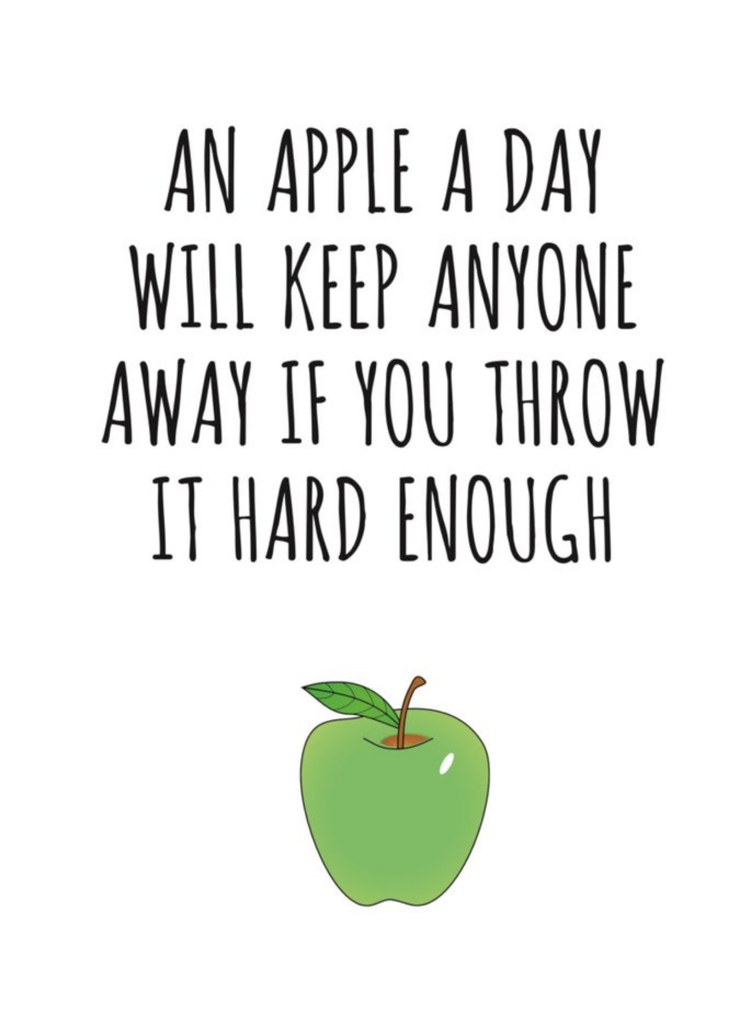 Banter King Typographical An Apple A Day Will Keep Everyone Away If You Throw Hard Enough Card