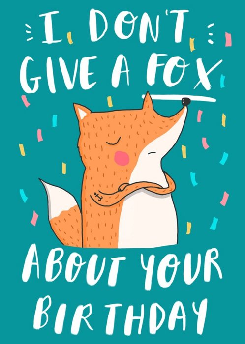 Funny I Don't Give A Fox About Your Birthday Card