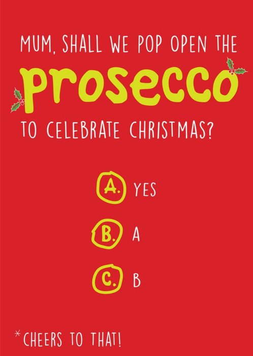 Mum Shall We Pop The Prosecco Funny Christmas Card