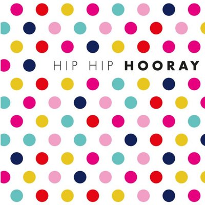 Modern Abstract Coloured Small Circles Hip Hip Hooray Happy Birthday Card