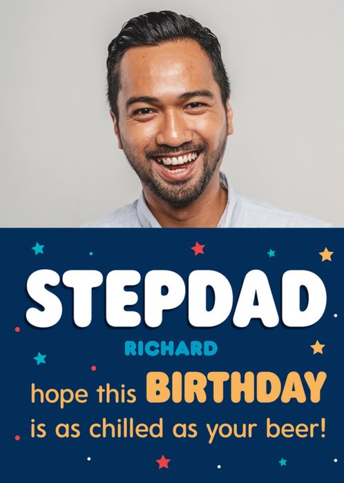 Bright Typographic Step Dad Hope This Birthday Is As Chilled As Your Beer Photo Upload Card
