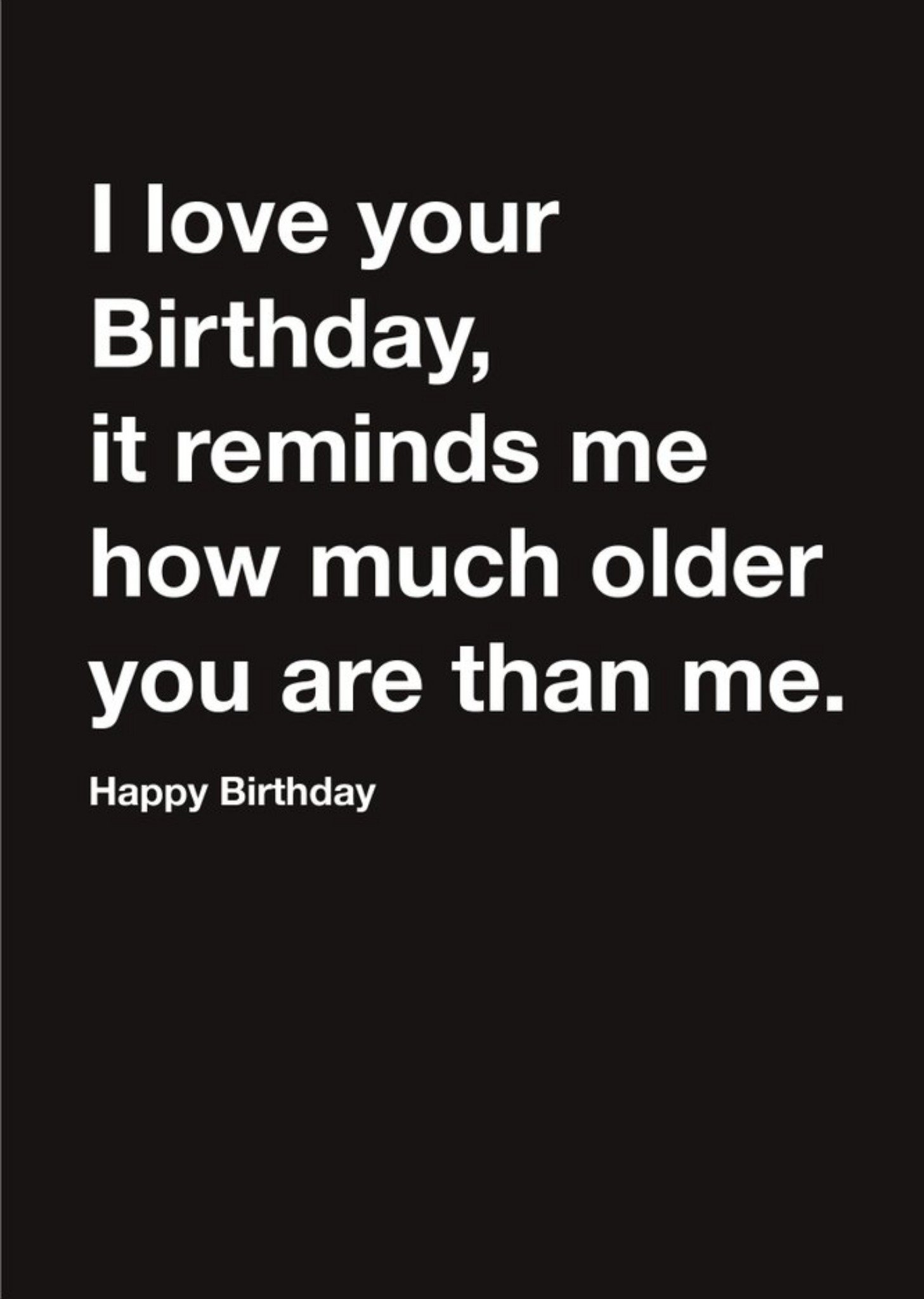 Carte Blanche Older Than Me Happy Birthday Card Ecard