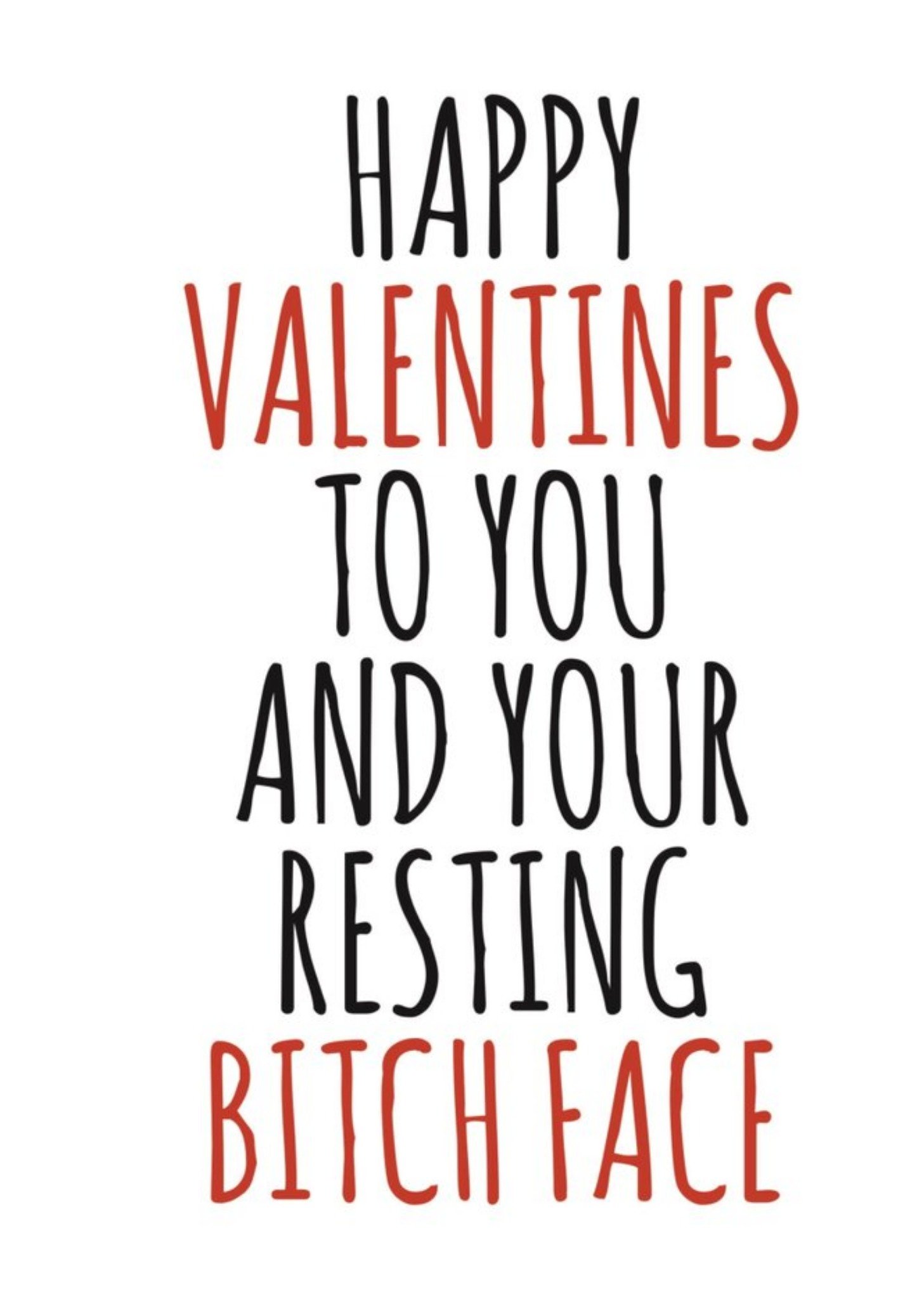 Banter King Typographical Happy Valentines To You And Your Resting Face Rude Valentines Day Card, La