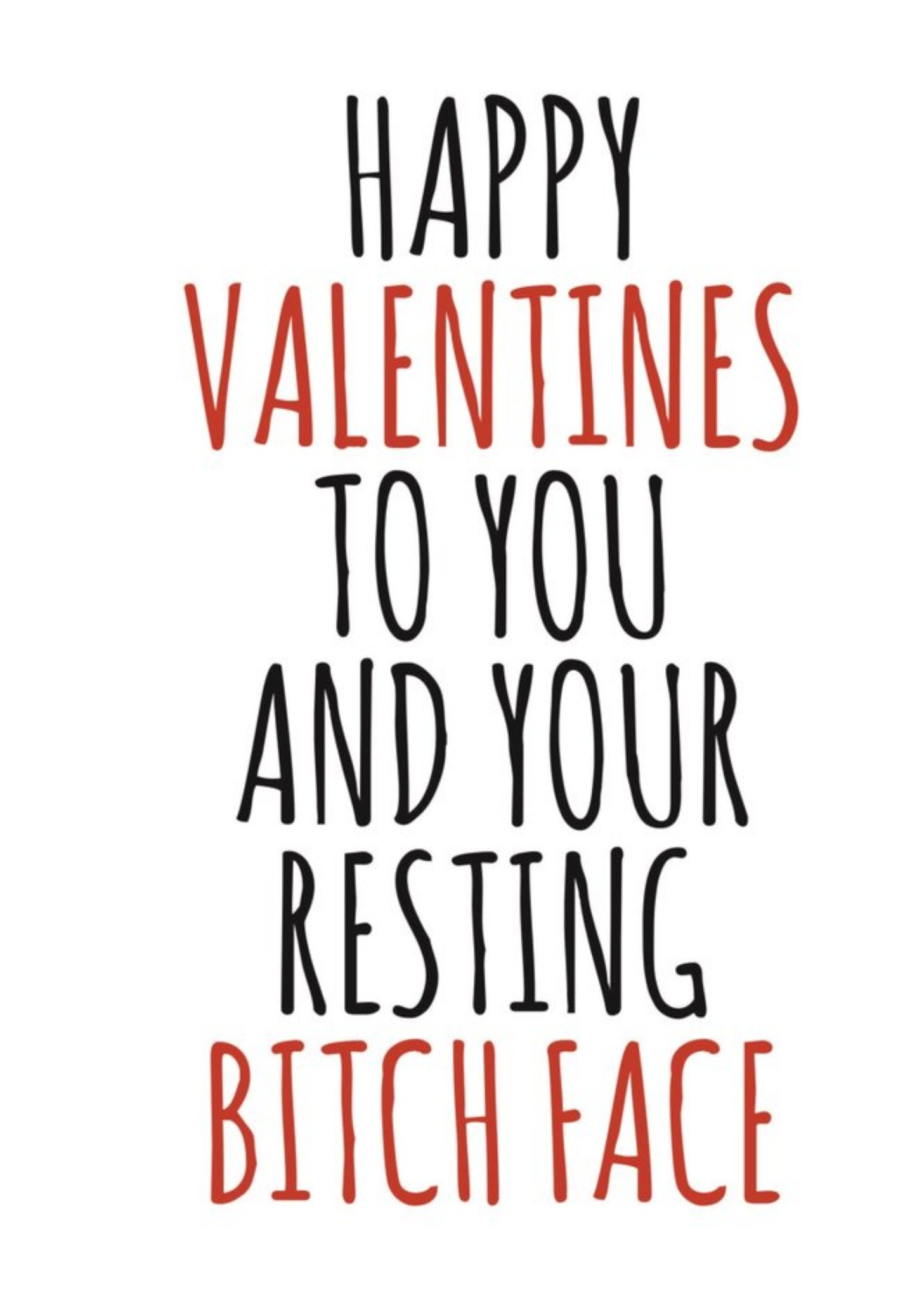 Banter King Typographical Happy Valentines To You And Your Resting Face Rude Valentines Day Card