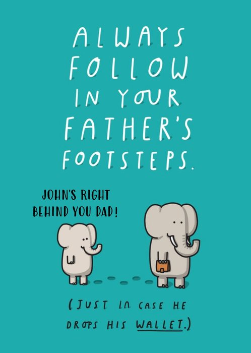 Funny Birthday card - Always follow in your father's footsteps.