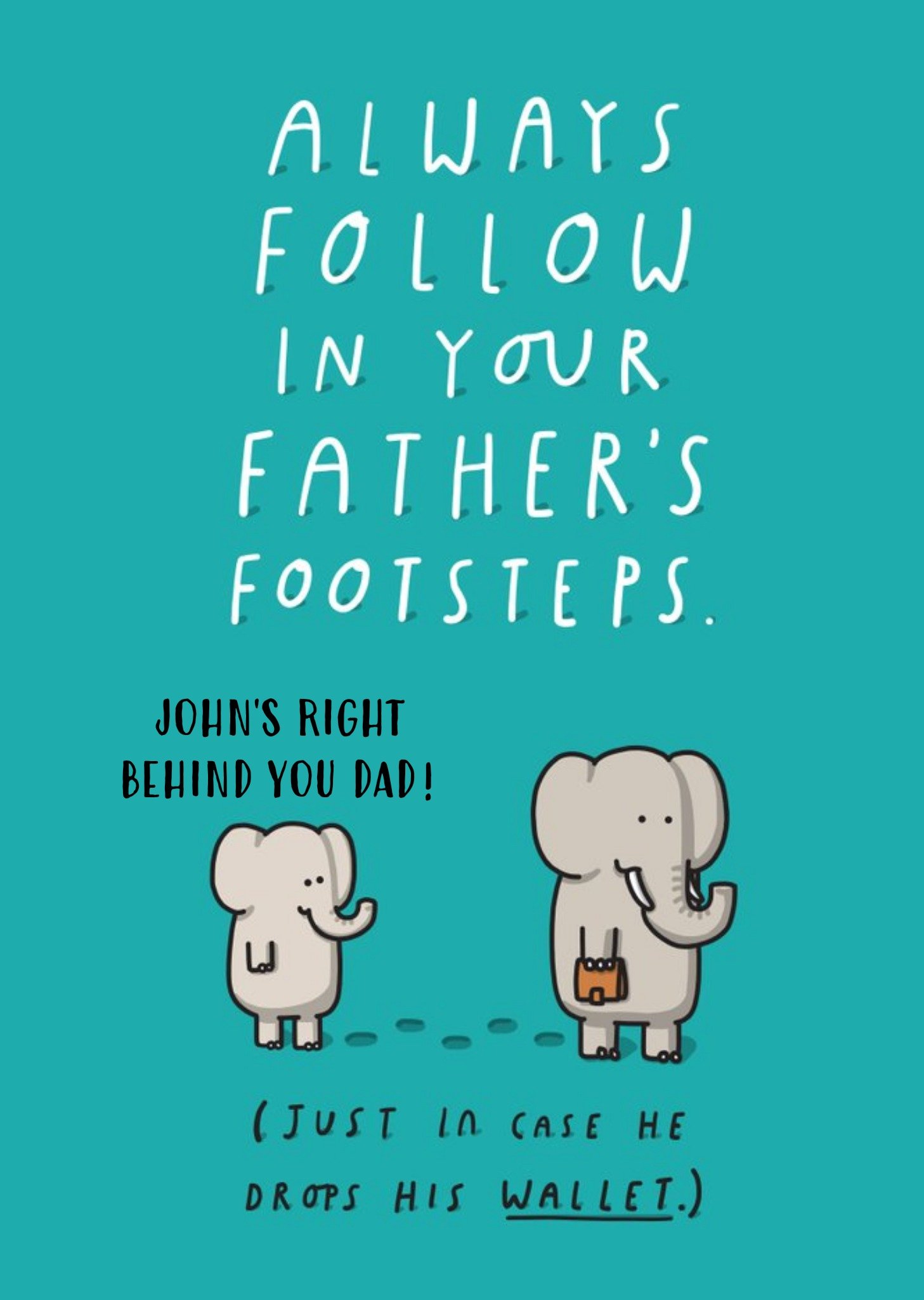 Funny Birthday Card - Always Follow In Your Father's Footsteps.