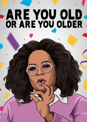Are You Old Or Are You Older Card